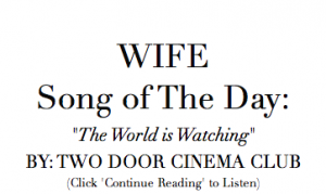 "The World is Watching" by: Two Door Cinema Club